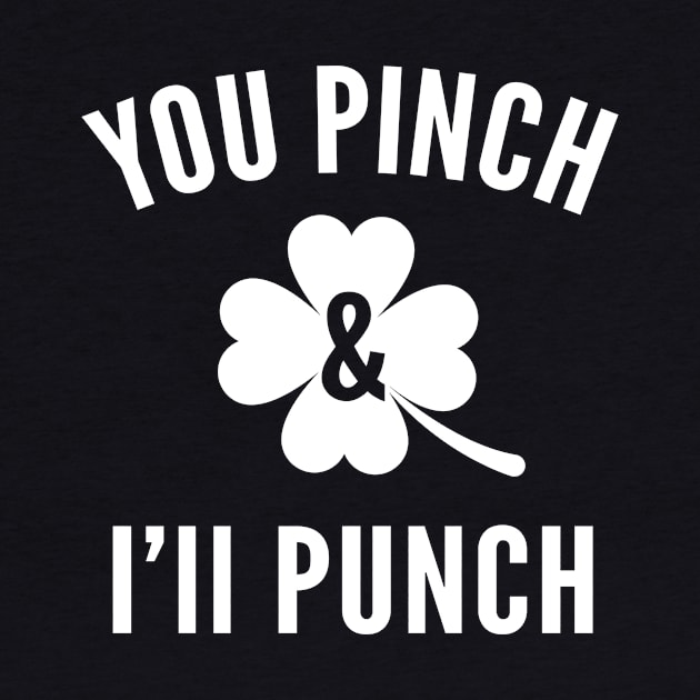 St Paddys Day You Pinch I'll Punch by Cosmo Gazoo